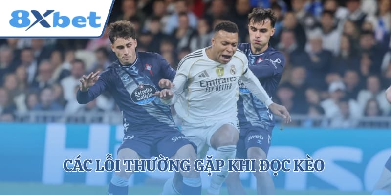 Các lỗi thường gặp khi đọc kèo newbie cần tránh