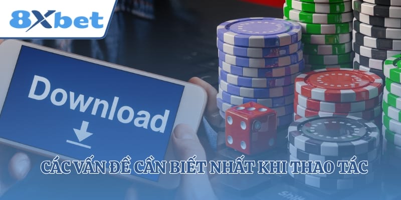 Các vấn đề cần biết nhất khi thao tác tải phần mềm game