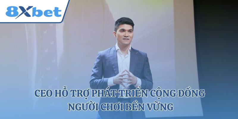 CEO hỗ trợ phát triển cộng đồng người chơi bền vững