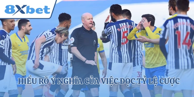 Hiểu rõ ý nghĩa của việc đọc tỷ lệ cược trong bóng đá