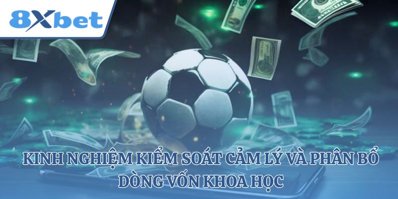 Kinh nghiệm kiểm soát cảm lý và phân bổ dòng vốn khoa học