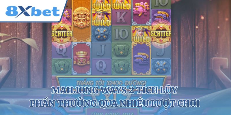 Mahjong Ways 2 tích lũy phần thưởng qua nhiều lượt chơi