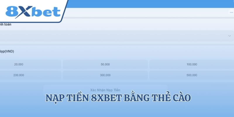 Nạp tiền 8xbet bằng thẻ cào cũng được sử dụng nhiều