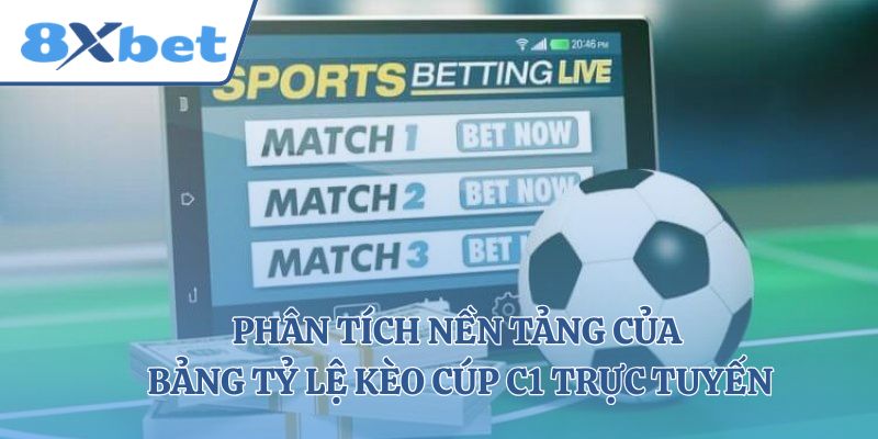 Phân tích nền tảng của bảng tỷ lệ kèo cúp c1 trực tuyến
