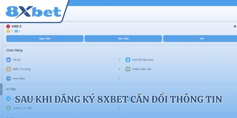 Sau khi đăng ký 8xbet cần đổi thông tin