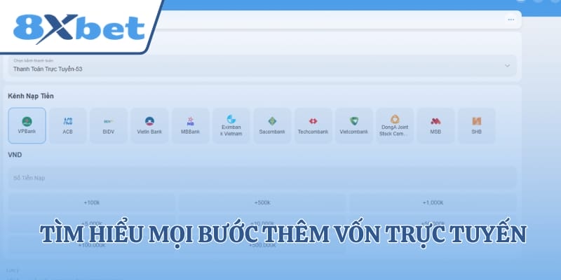 Tìm hiểu mọi bước thêm vốn trực tuyến vô cùng đơn giản