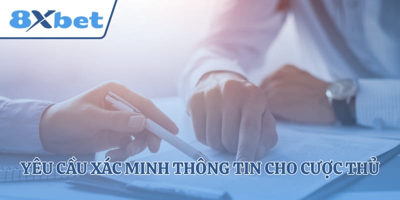 Yêu cầu xác minh thông tin cho cược thủ mới gia nhập